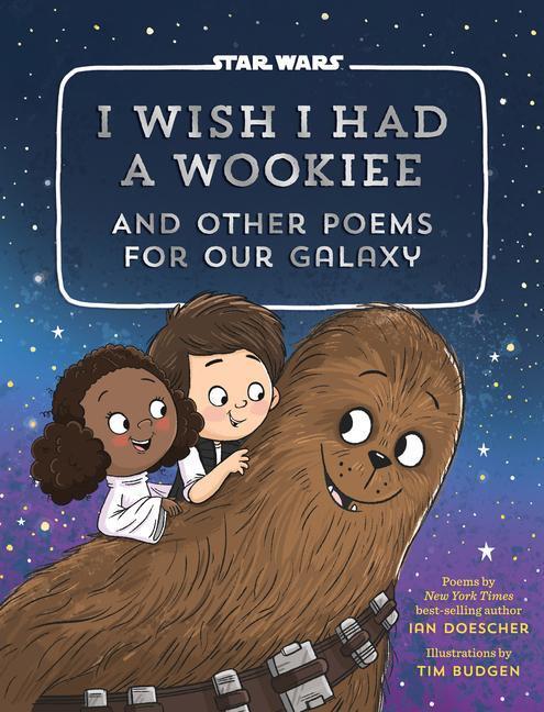 Cover: 9781594749629 | I Wish I Had a Wookiee: And Other Poems for Our Galaxy | Ian Doescher