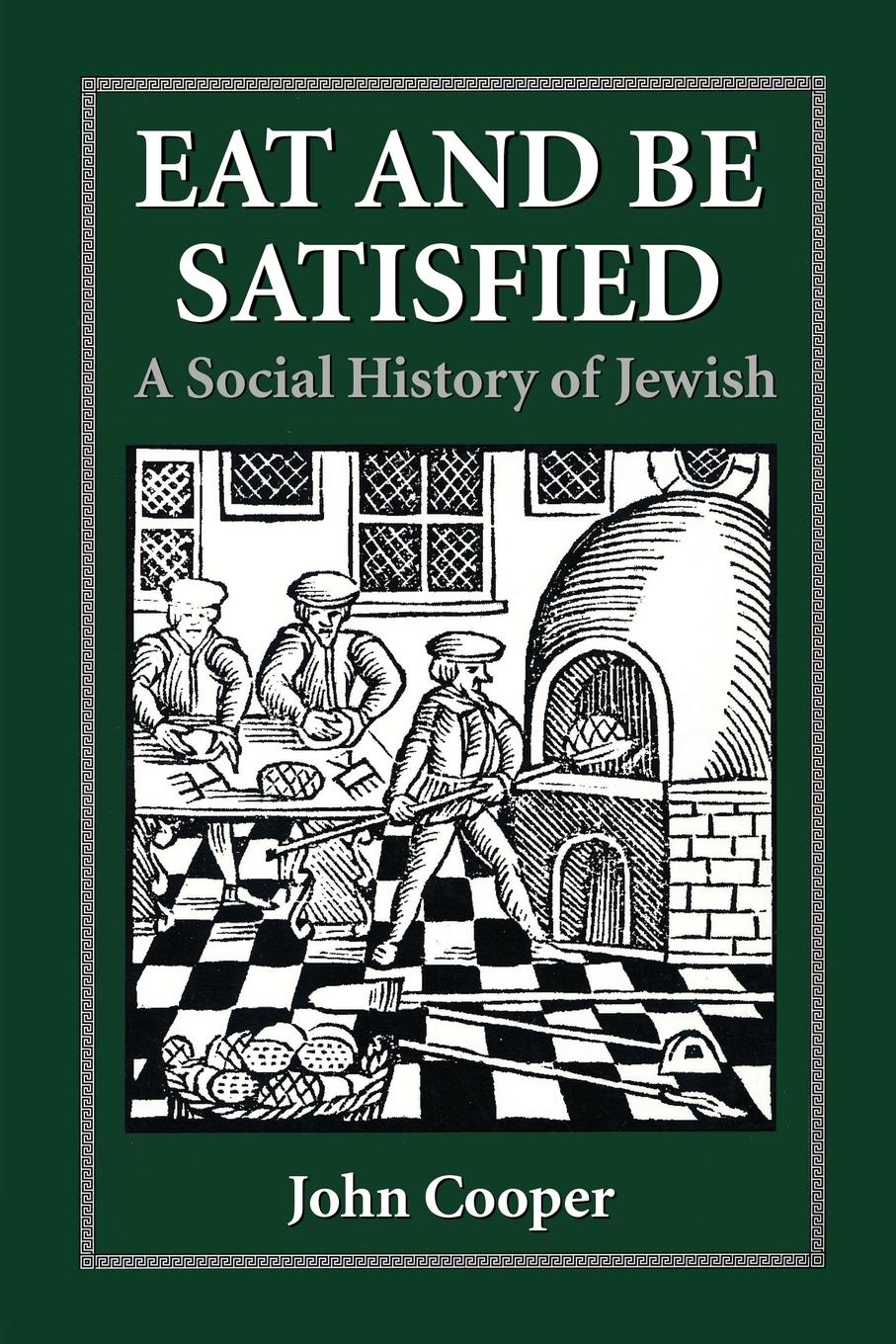 Cover: 9780876683163 | Eat and Be Satisfied | A Social History of Jewish Food | John Cooper