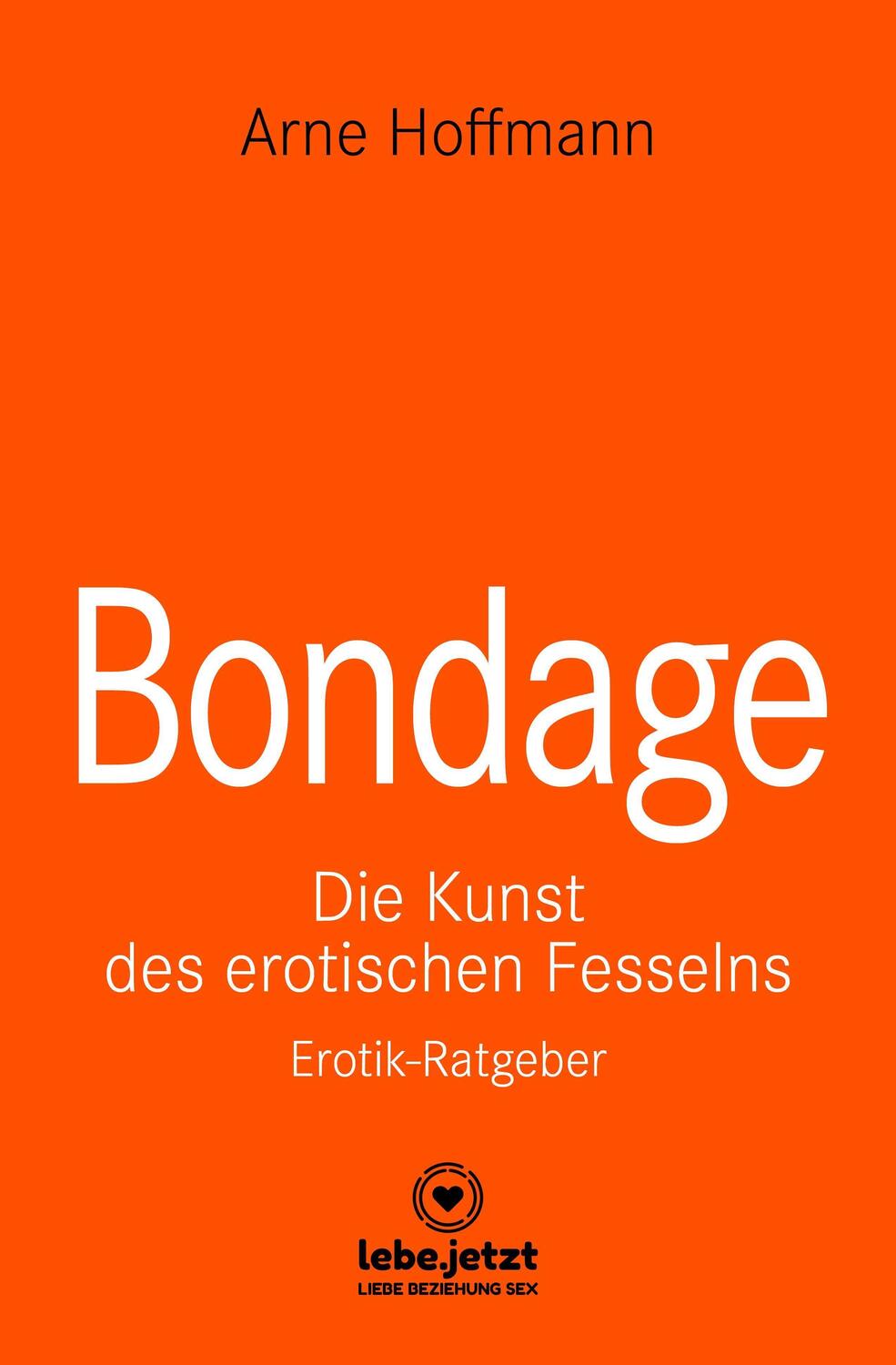 Cover: 9783750739567 | Bondage Erotischer Ratgeber | Die Kunst des erotischen Fesselns | Buch