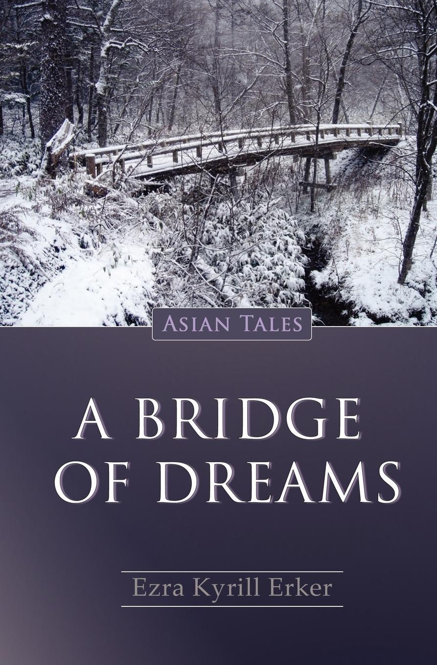 Cover: 9789745241480 | A Bridge of Dreams | Asian Tales | Ezra Kyrill Erker | Taschenbuch