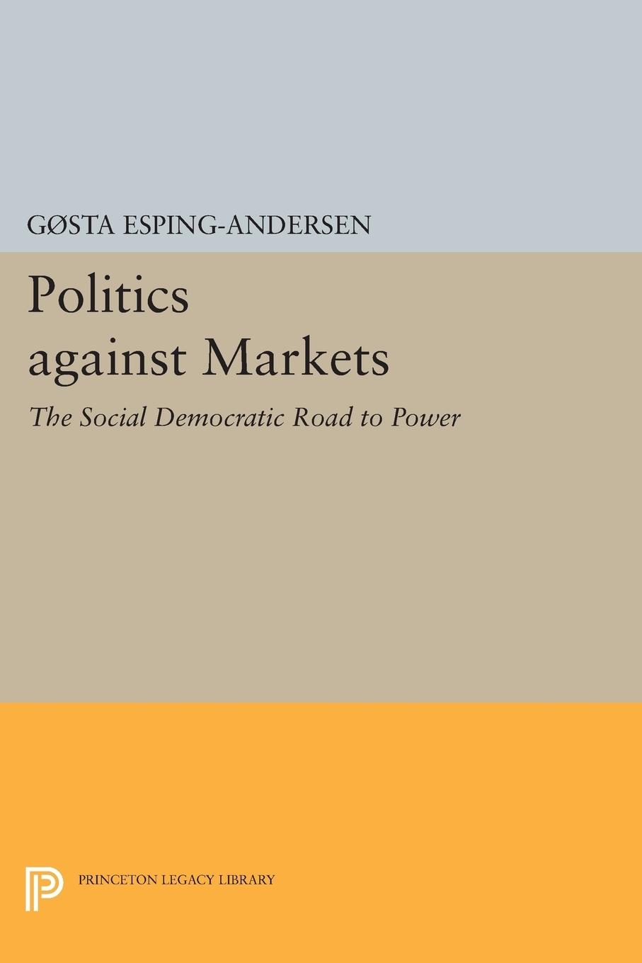 Cover: 9780691604503 | Politics against Markets | The Social Democratic Road to Power | Buch