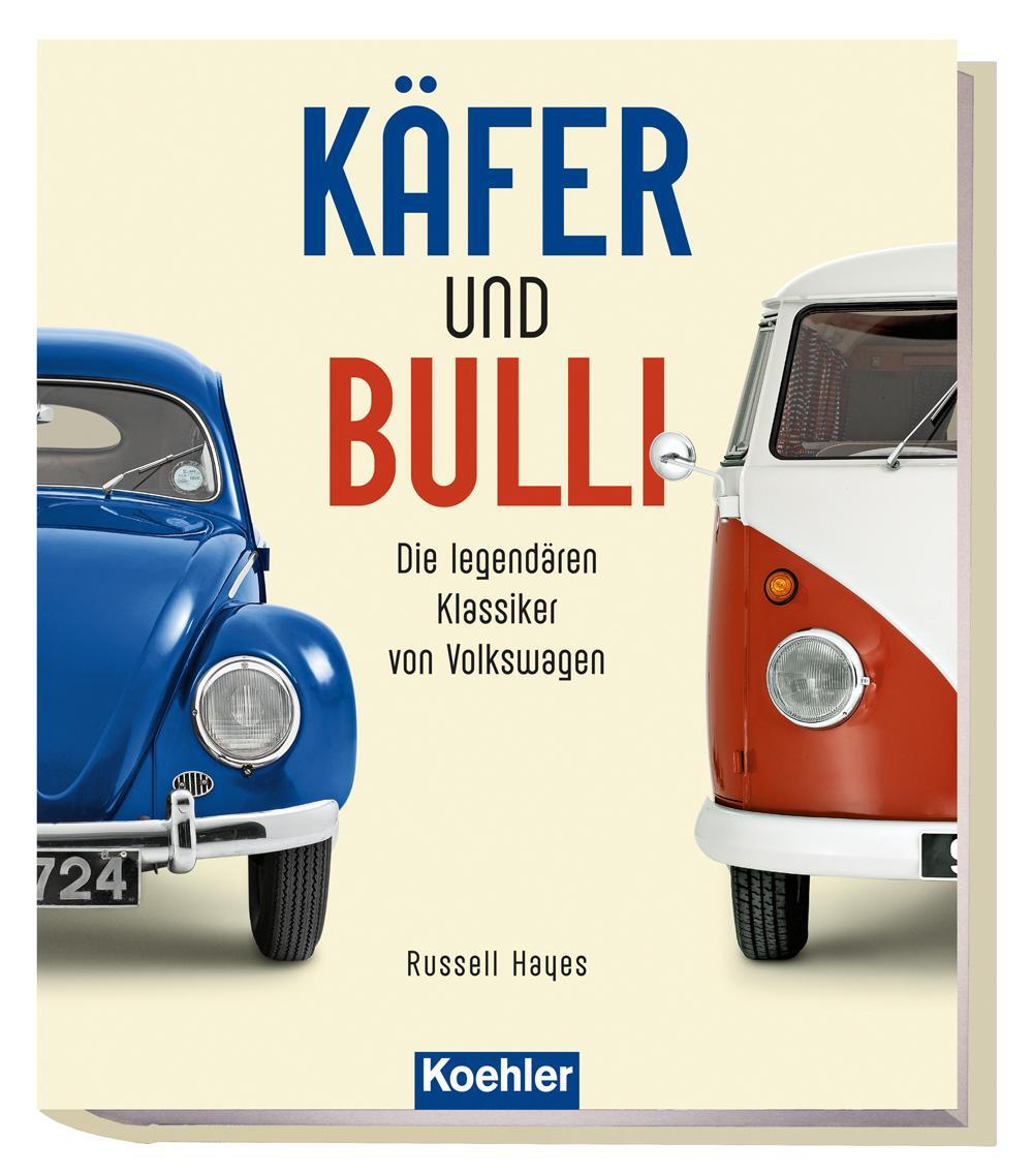 Cover: 9783782213813 | Käfer und Bulli | Die legendären Klassiker von Volkswagen | Hayes