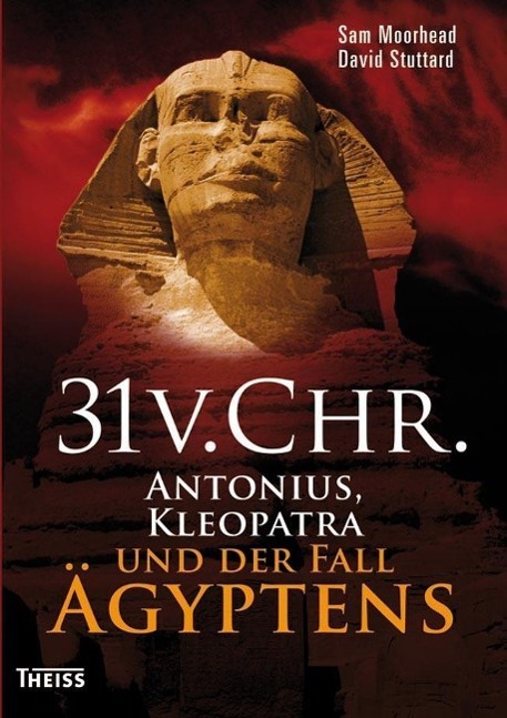 Cover: 9783806227055 | 31 v. Chr. | Antonius, Kleopatra und der Fall Ägyptens | Buch | 2012