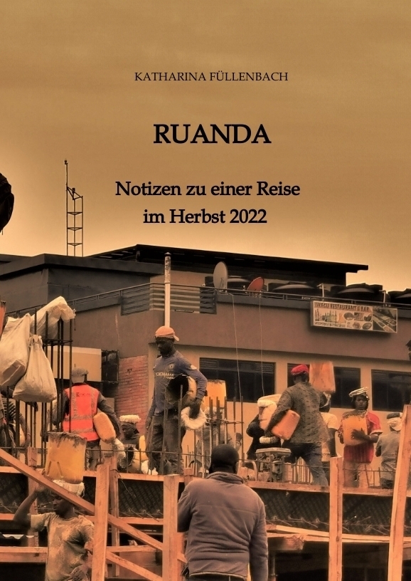 Cover: 9783347845749 | RUANDA | Notizen zu einer Reise im Herbst 2022 | Katharina Füllenbach