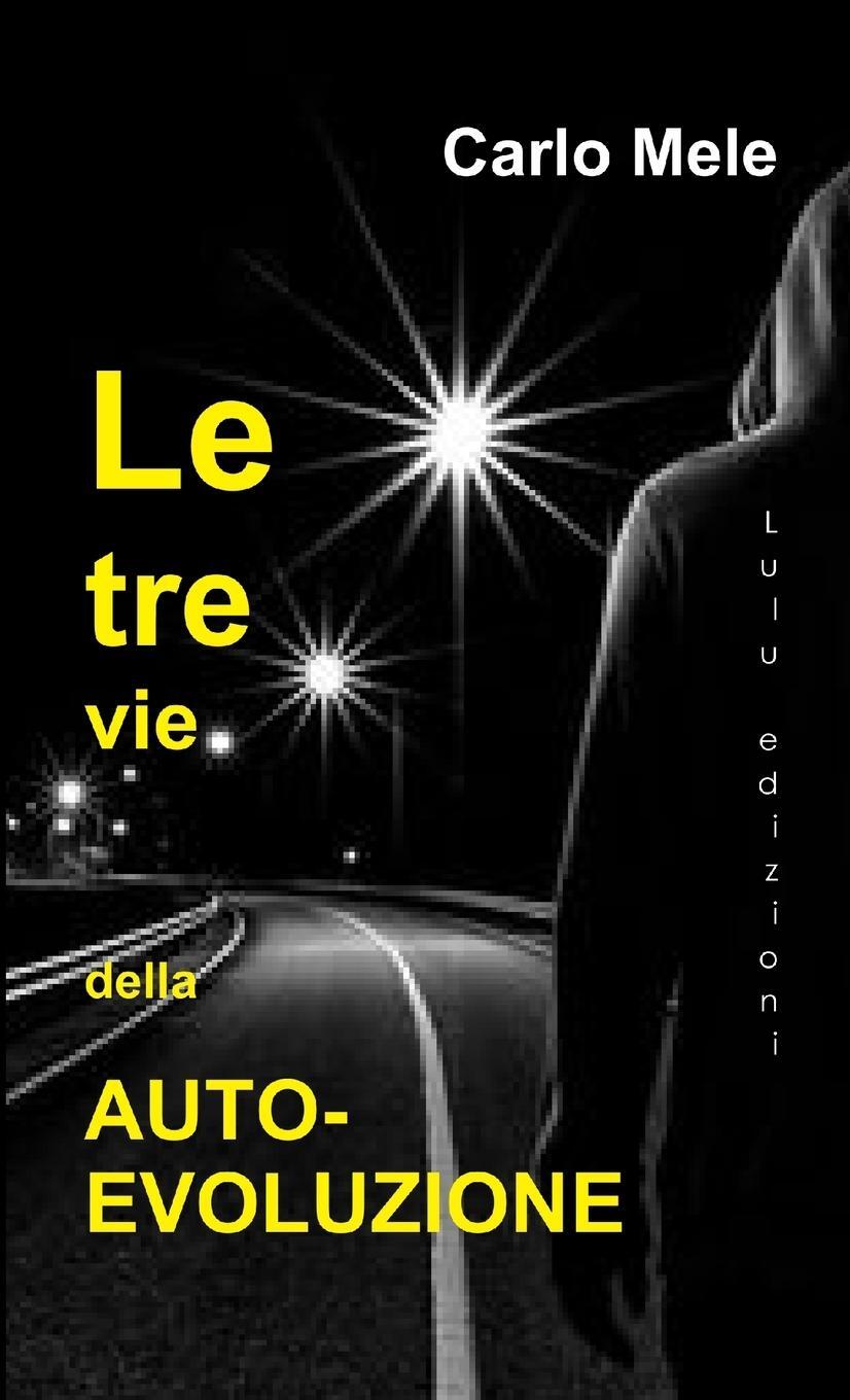 Cover: 9781291285987 | Le tre vie dell'Auto-Evoluzione | Carlo Mele | Taschenbuch | Paperback