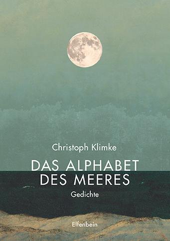 Cover: 9783961600298 | Das Alphabet des Meeres | Gedichte | Christoph Klimke | Taschenbuch