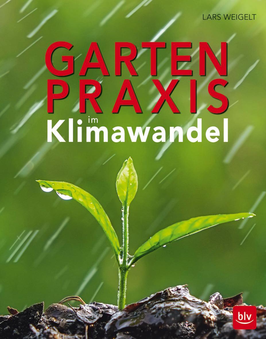 Cover: 9783835416345 | Gartenpraxis im Klimawandel | Lars Weigelt | Taschenbuch | Deutsch