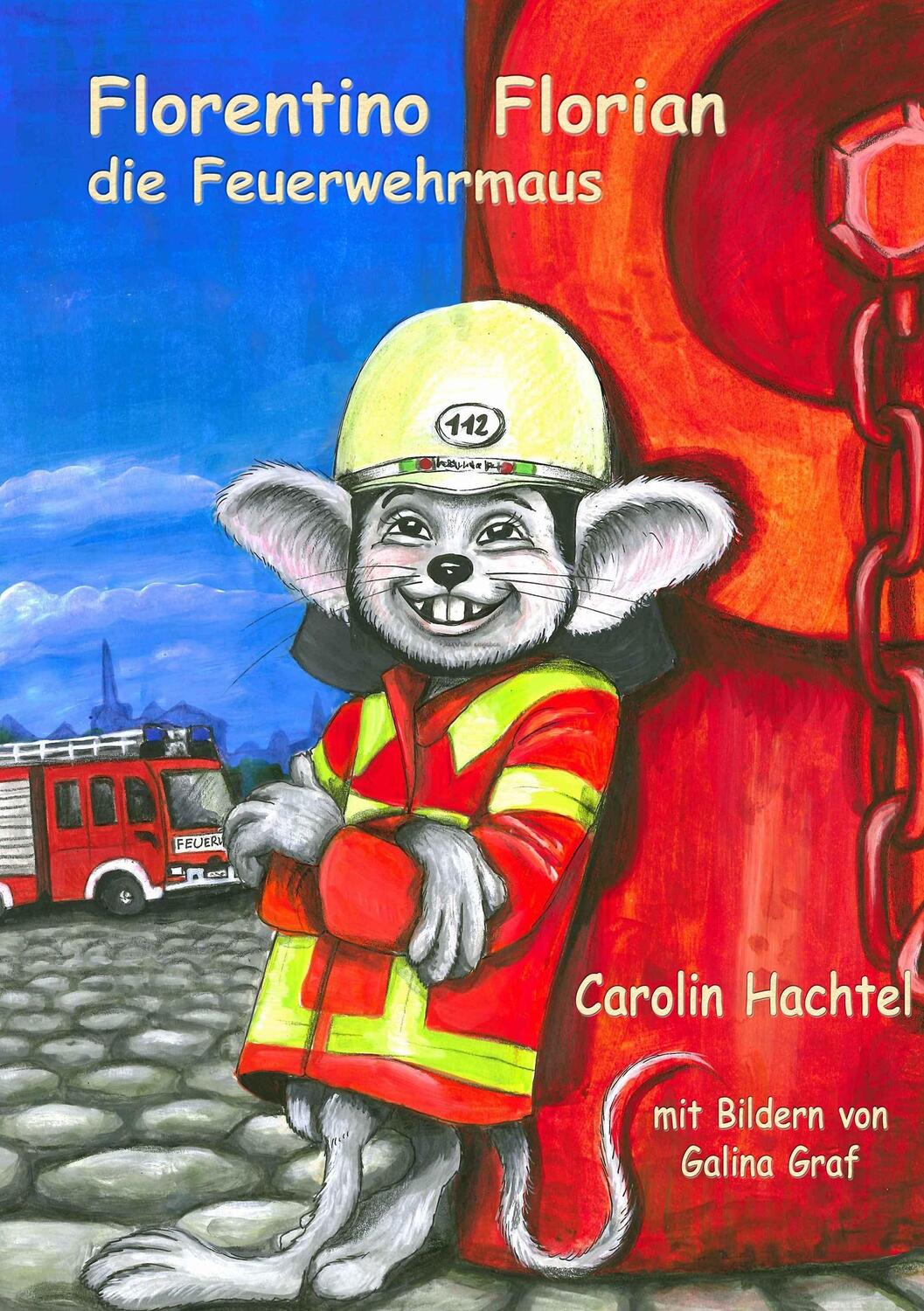 Cover: 9783903161375 | Florentino Florian | Die Feuerwehrmaus | Carolin Hachtel | Taschenbuch