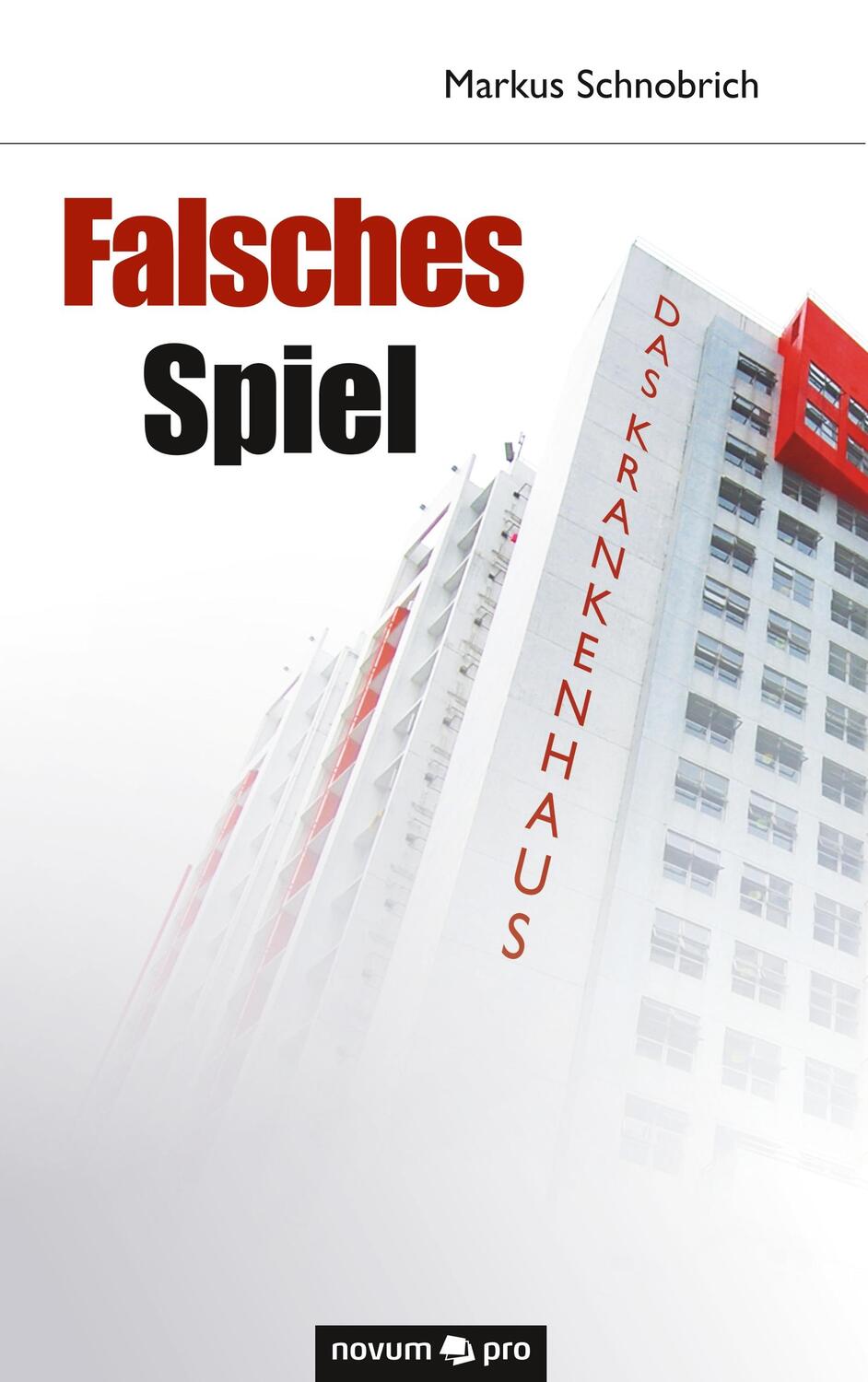 Cover: 9783990642412 | Falsches Spiel | Das Krankenhaus | Markus Schnobrich | Taschenbuch