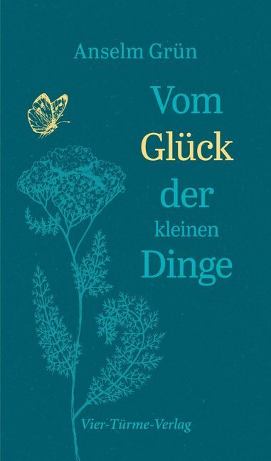 Cover: 9783736501331 | Vom Glück der kleinen Dinge | Anselm Grün | Buch | Mit Lesebändchen