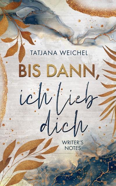 Cover: 9783969668450 | Bis dann, ich lieb dich | Writer's Notes | Tatjana Weichel | Buch