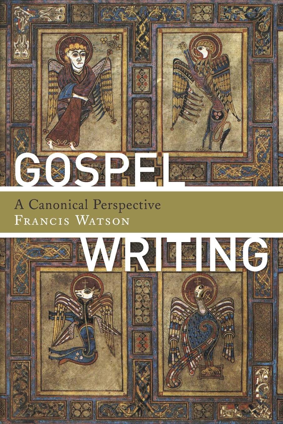 Cover: 9780802840547 | Gospel Writing | A Canonical Perspective | Francis Watson | Buch