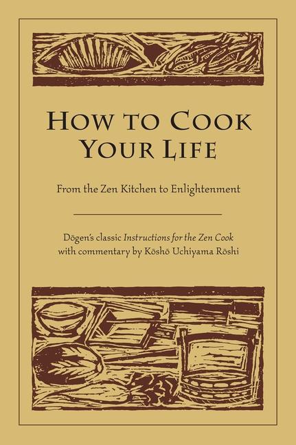 Cover: 9781590302910 | How to Cook Your Life: From the Zen Kitchen to Enlightenment | Buch