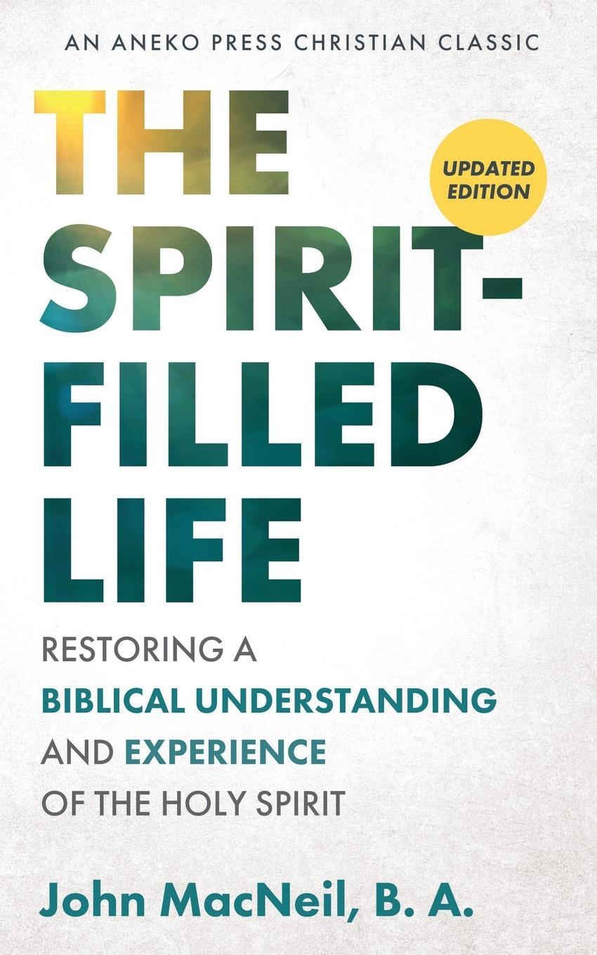 Cover: 9781622455416 | The Spirit-Filled Life | B. A. John MacNeil | Taschenbuch | Paperback