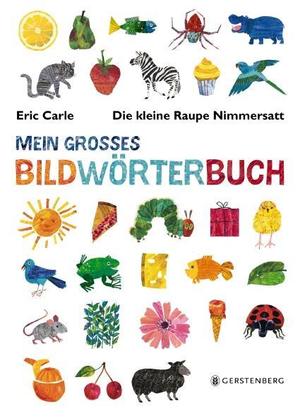 Cover: 9783836956727 | Die kleine Raupe Nimmersatt - Mein großes Bildwörterbuch | Eric Carle