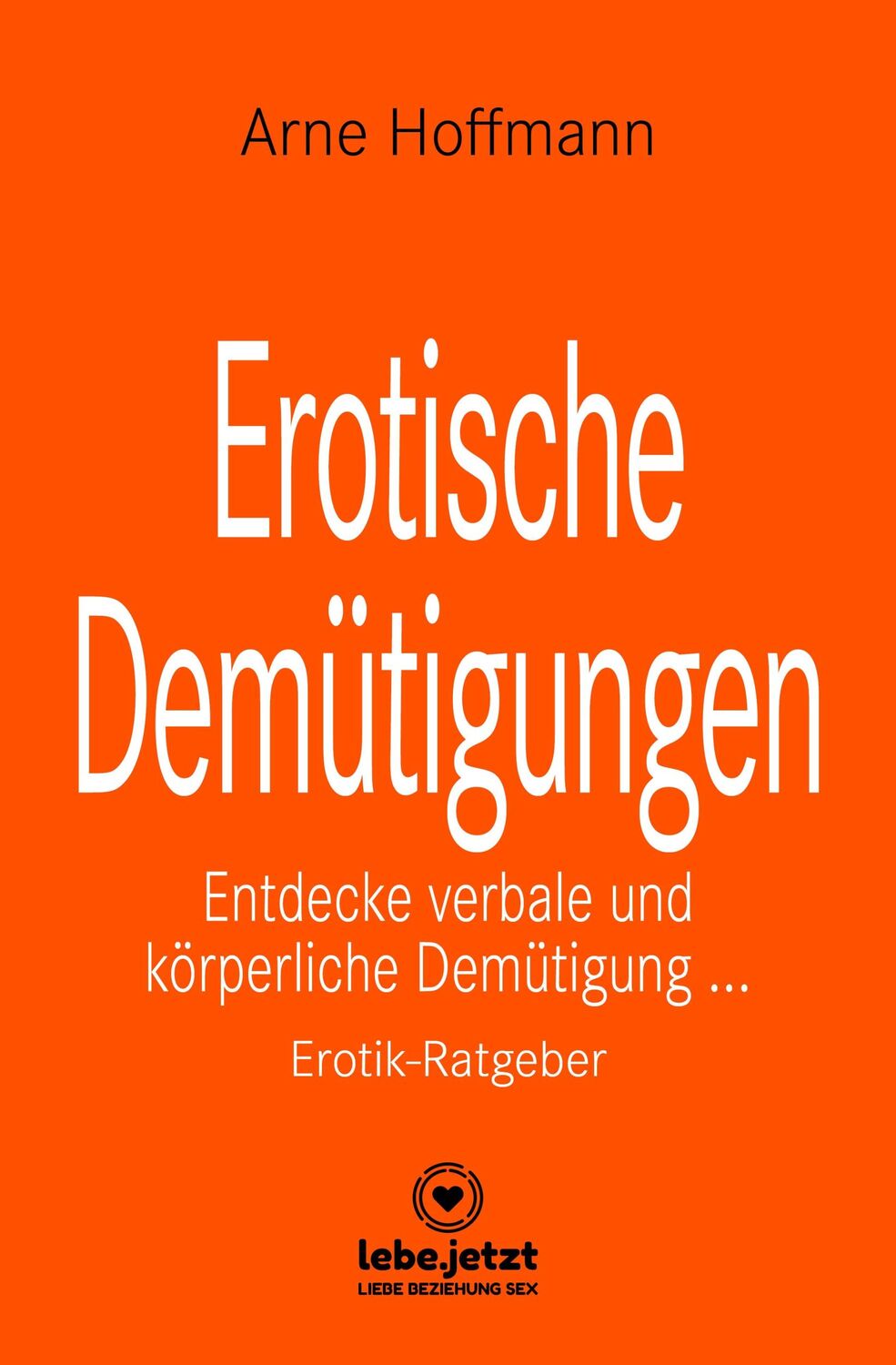 Cover: 9783966415194 | Erotische Demütigungen Erotik Ratgeber | Arne Hoffmann | Buch | 2020