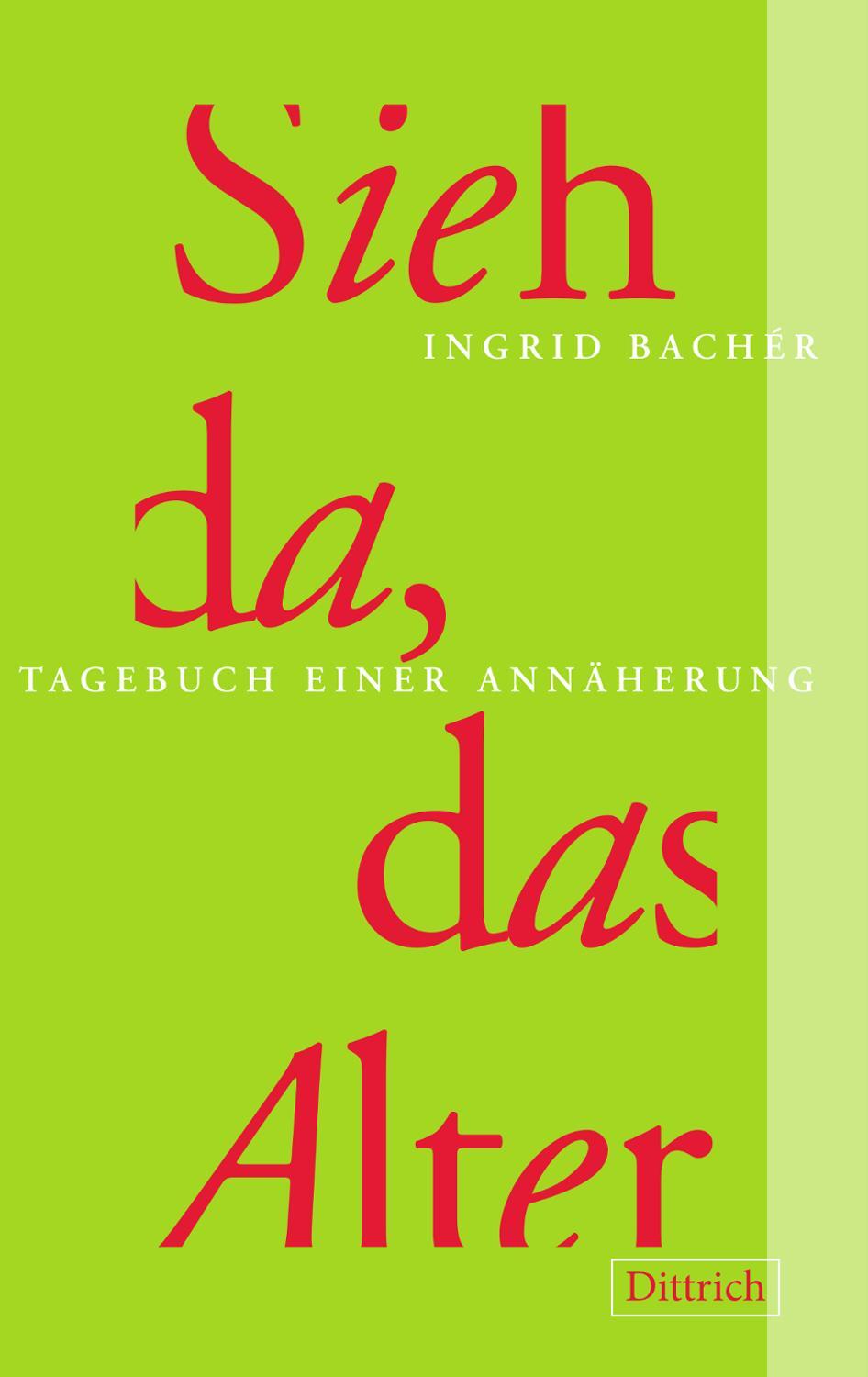 Cover: 9783947373420 | Sieh da, das Alter | Ingrid Bachér | Taschenbuch | Deutsch | 2019