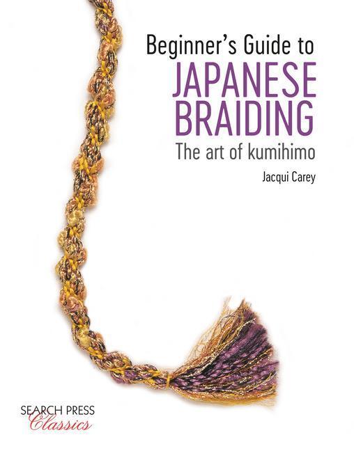 Cover: 9781782218050 | Beginner's Guide to Japanese Braiding | The Art of Kumihimo | Carey