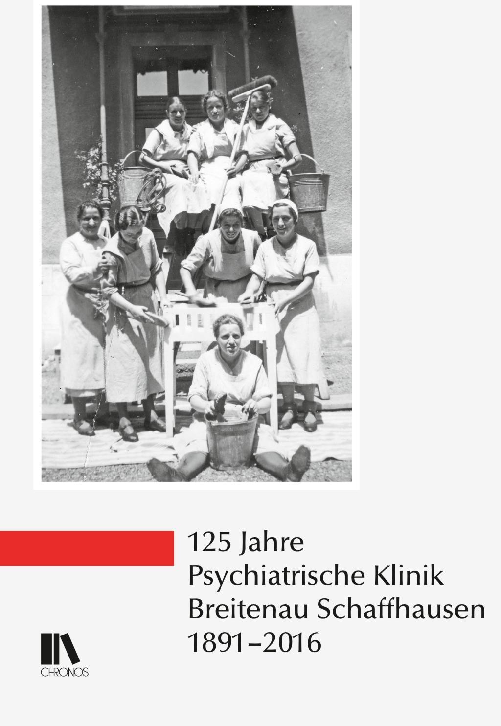 Cover: 9783034014526 | 125 Jahre Psychiatrische Klinik Breitenau Schaffhausen, 1891-2016