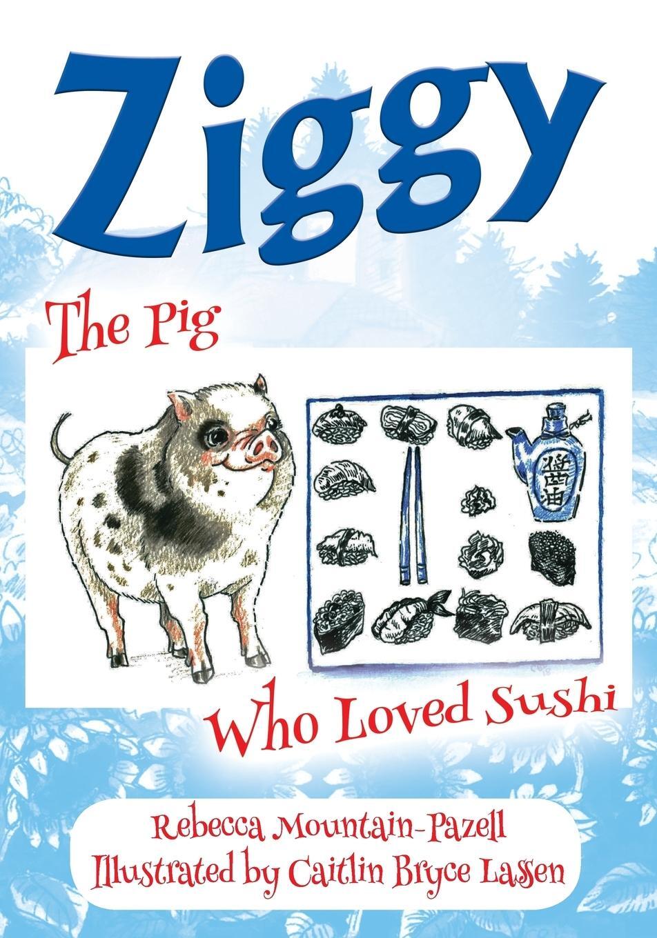 Cover: 9781977208491 | ZIGGY | The Pig Who Loved Sushi | Rebecca Mountain-Pazell | Buch