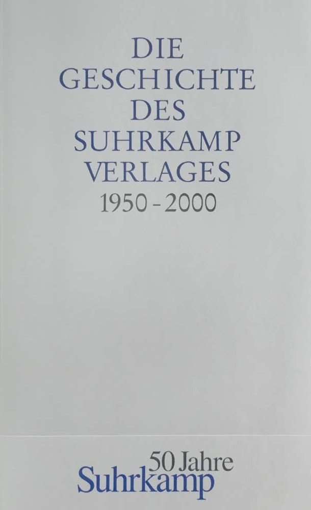Cover: 9783518411629 | Die Geschichte des Suhrkamp Verlages | 1. Juli 1950 bis 30. Juni 2000