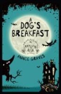 Cover: 9781908195166 | The Nightmare Club 3: A Dog's Breakfast | Annie Graves | Taschenbuch