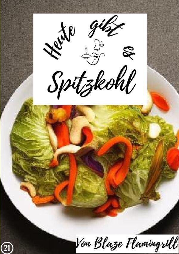 Cover: 9783757576295 | Heute gibt es - Spitzkohl | 20 tolle Spitzkohl Rezepte. DE | Buch