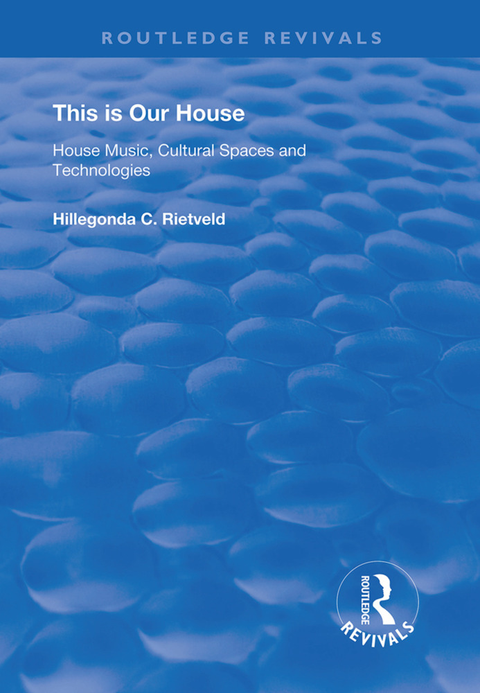 Cover: 9780367134143 | This is Our House | House Music, Cultural Spaces and Technologies