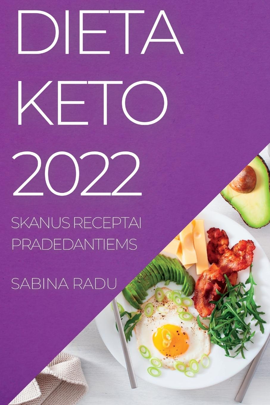 Cover: 9781837892860 | DIETA KETO 2022 | MULTE RETETE DELICIOSE PENTRU ÎNCEPUT | Sabina Radu