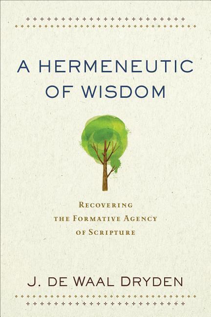 Cover: 9780801097935 | A Hermeneutic of Wisdom - Recovering the Formative Agency of Scripture