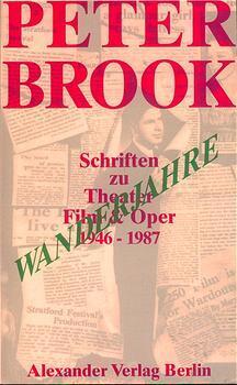 Cover: 9783923854257 | Wanderjahre | Schriften zu Theater, Film & Oper 1946-1987 | Brook