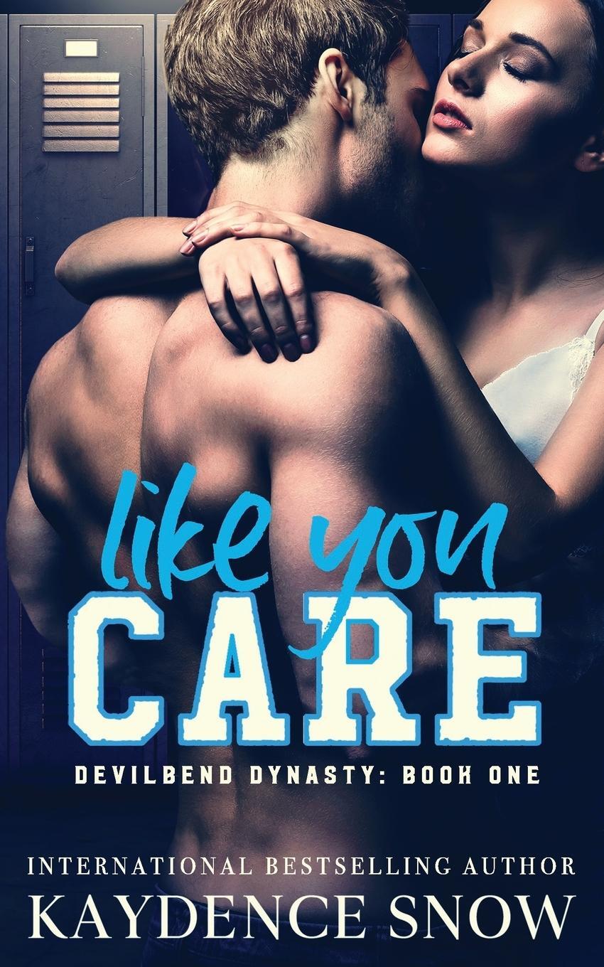 Cover: 9780648442295 | Like You Care | A Dark High School Bully Romance | Kaydence Snow