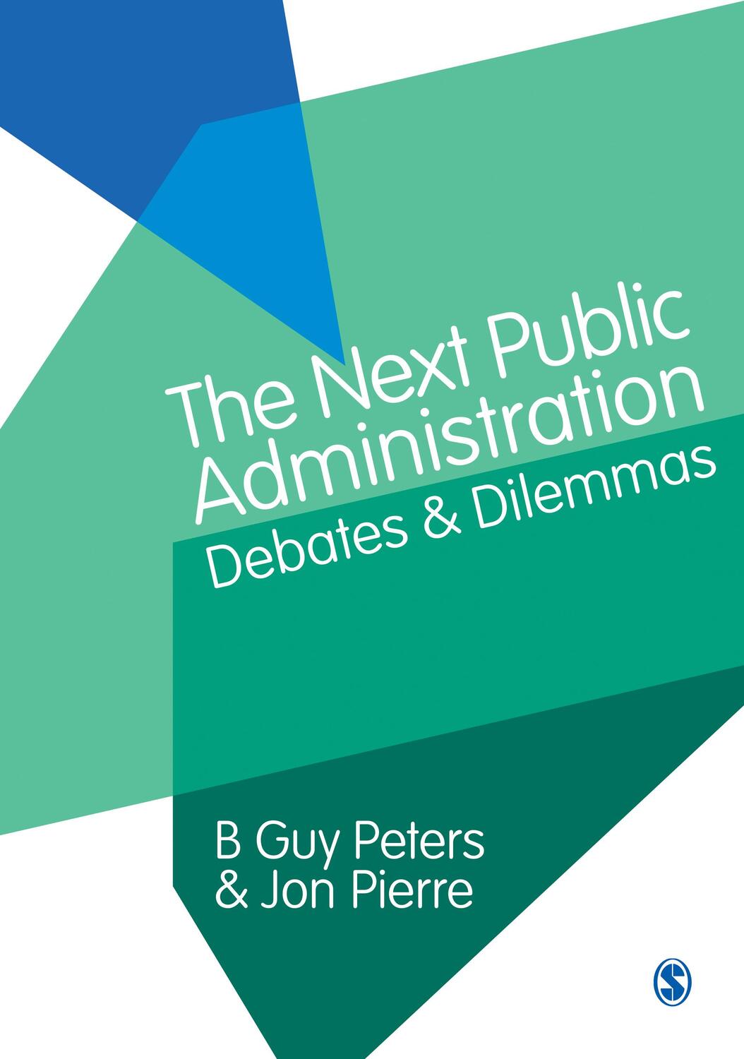 Cover: 9781446252895 | The Next Public Administration | Debates and Dilemmas | Peters (u. a.)