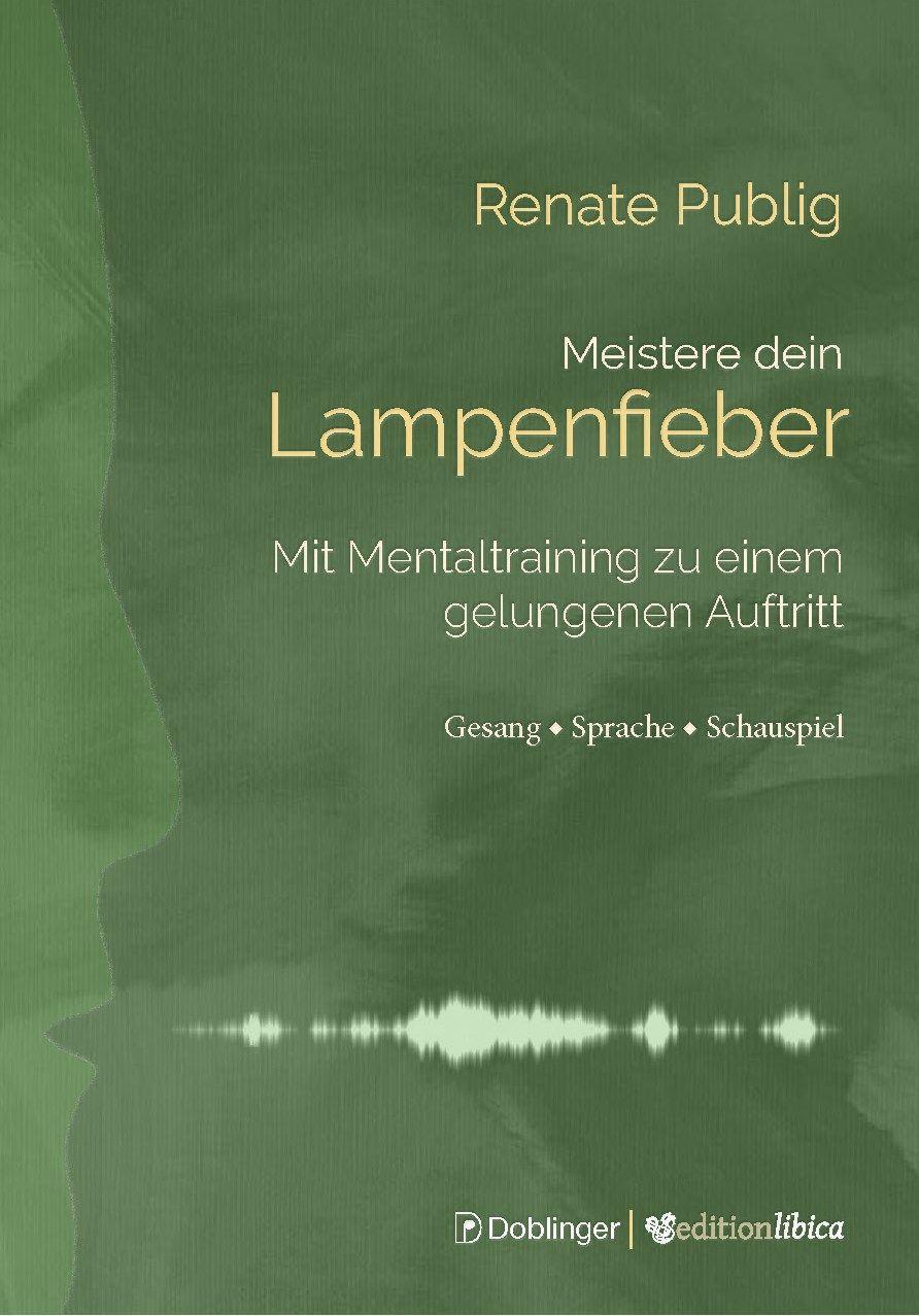 Cover: 9783902667847 | Meistere dein Lampenfieber | Renate Publig | Buch | Deutsch | 2021