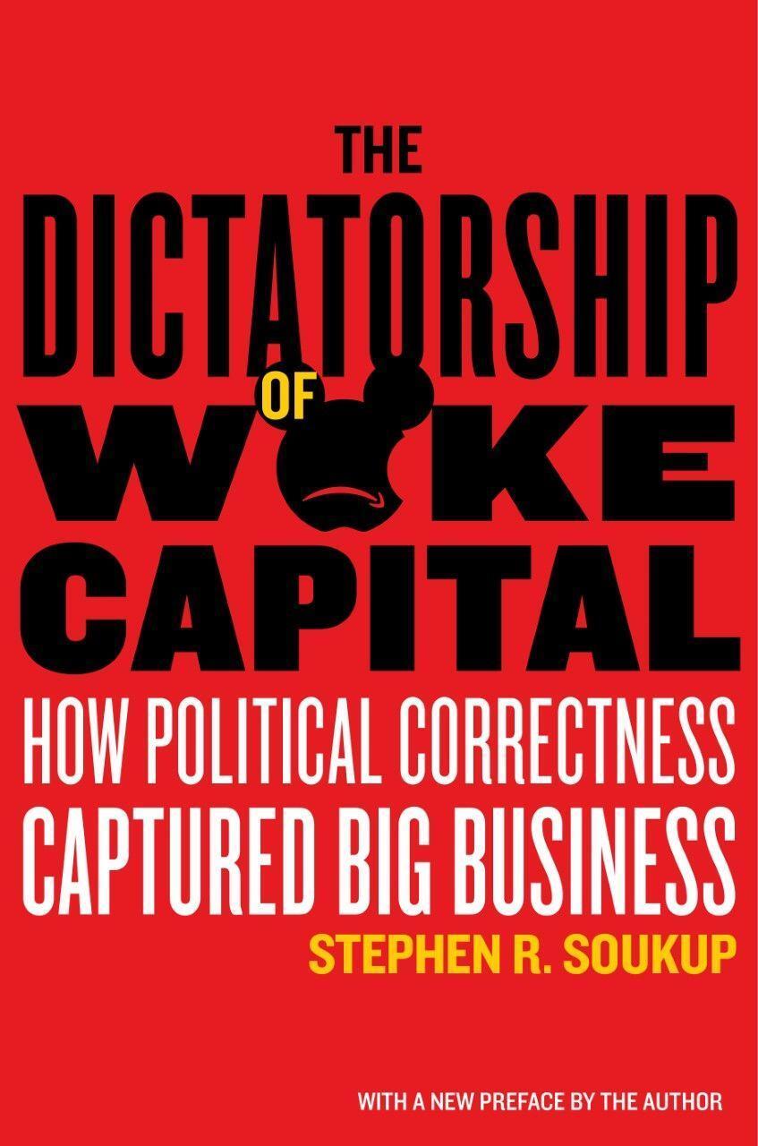 Cover: 9781641773010 | The Dictatorship of Woke Capital | Stephen R Soukup | Taschenbuch