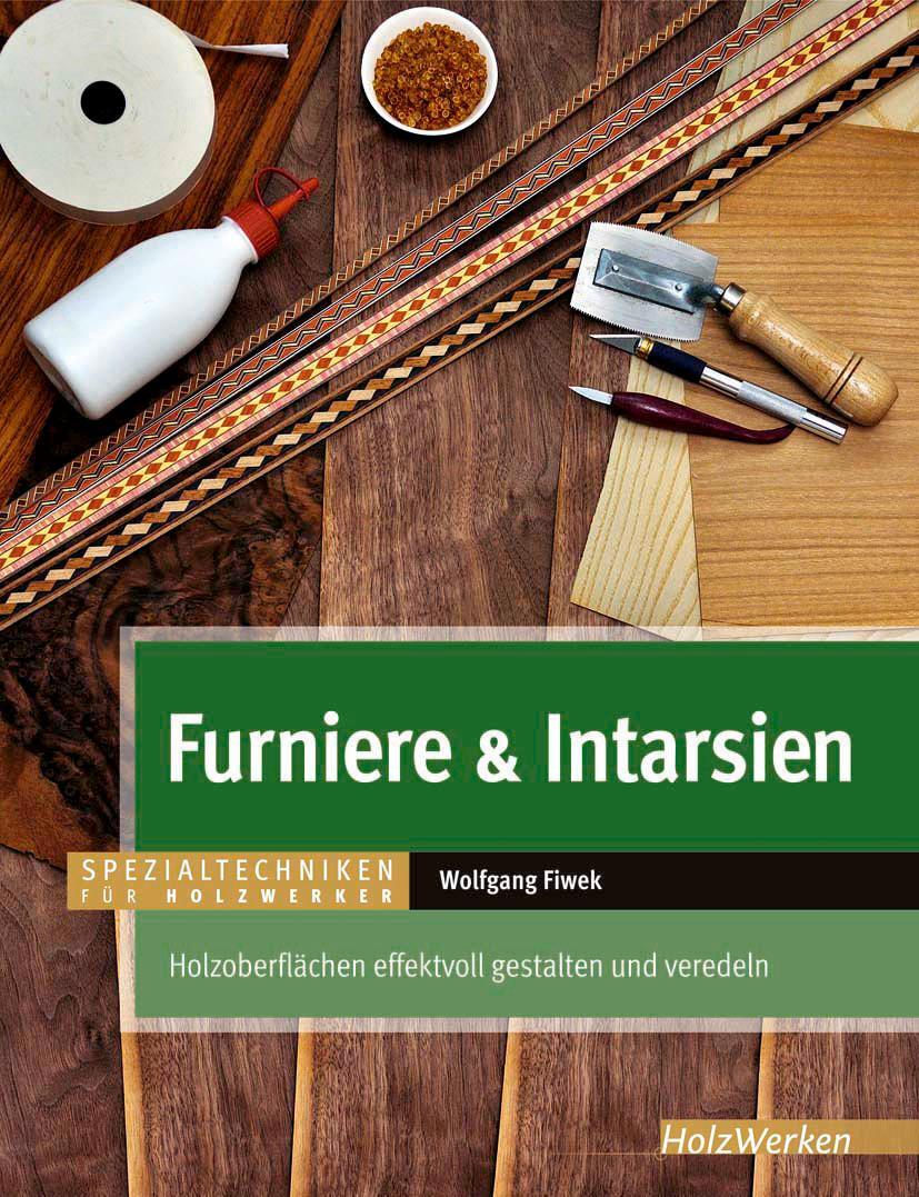 Cover: 9783866309562 | Furniere &amp; Intarsien | Wolfgang Fiwek | Buch | HolzWerken | 238 S.