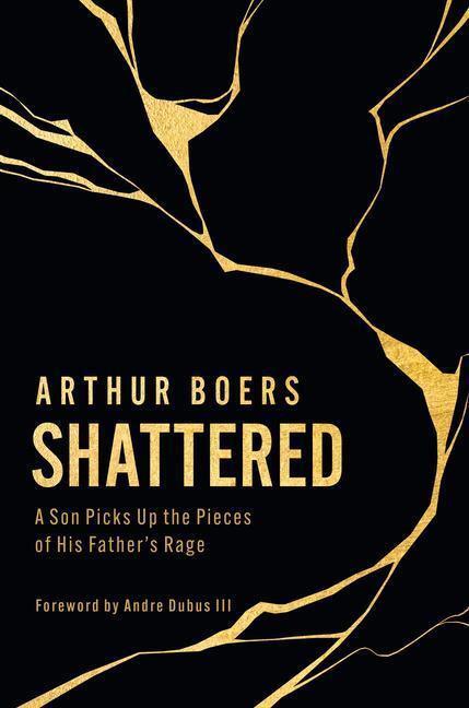 Cover: 9780802882462 | Shattered | A Son Picks Up the Pieces of His Father's Rage | Boers