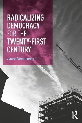 Cover: 9781138908802 | Radicalizing Democracy for the Twenty-First Century | Jane Mummery
