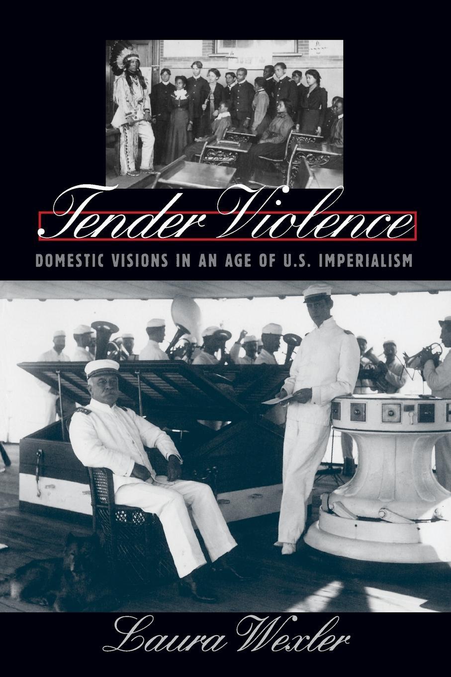 Cover: 9780807848838 | Tender Violence | Domestic Visions in an Age of U.S. Imperialism