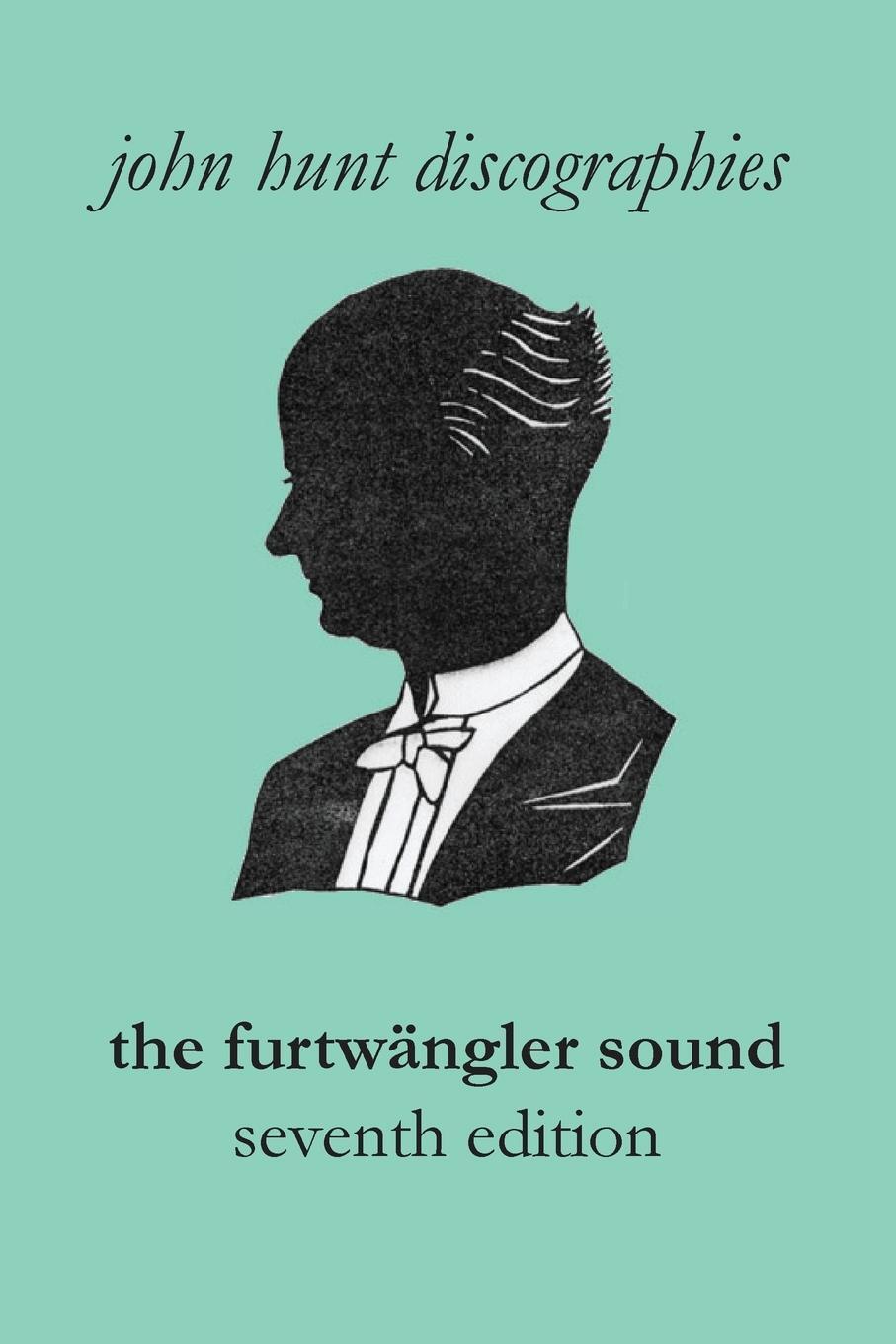 Cover: 9781901395303 | The Furtwängler Sound. The Discography of Wilhelm Furtwängler....