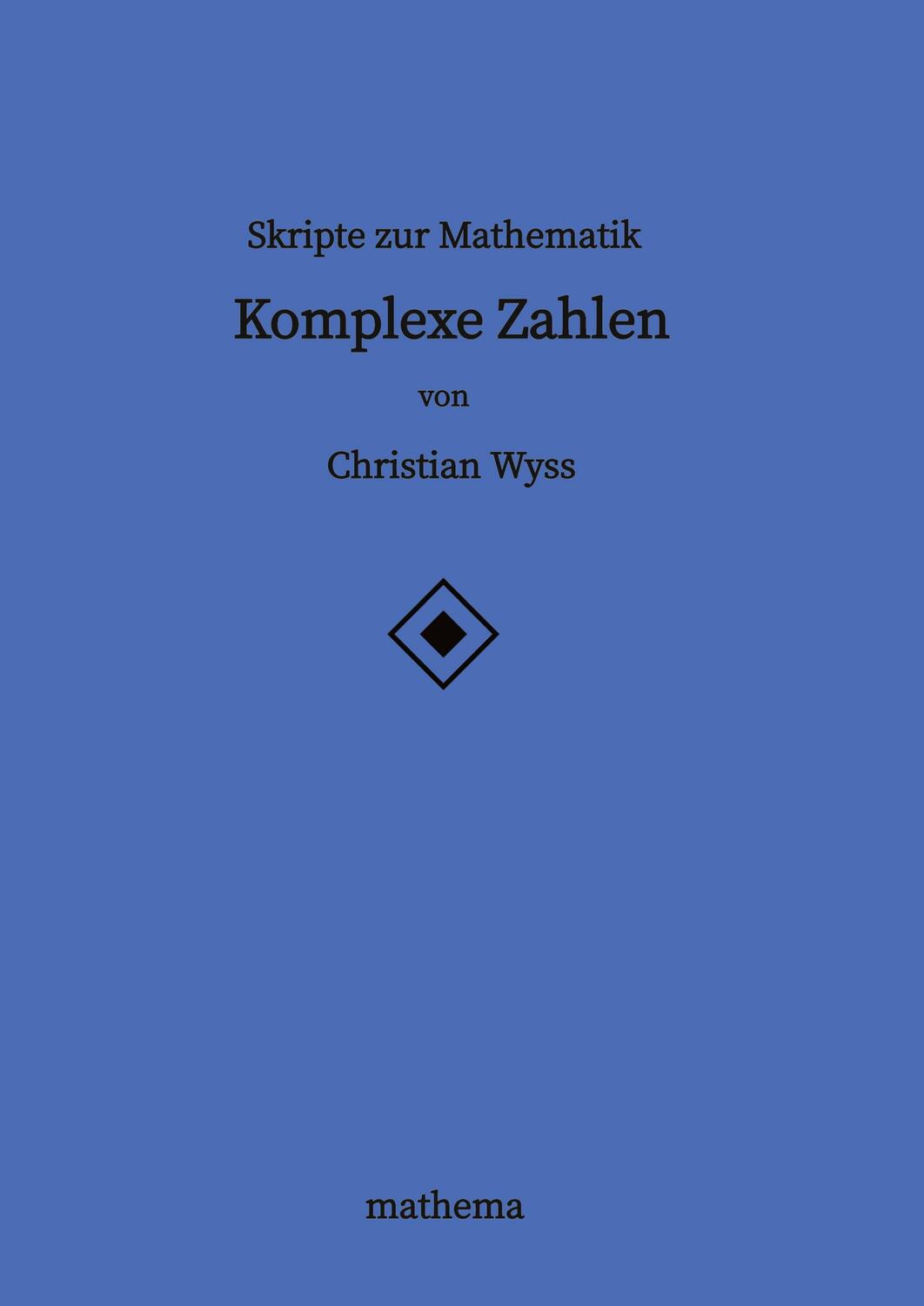 Cover: 9783384137517 | Skripte zur Mathematik - Komplexe Zahlen | Christian Wyss | Buch