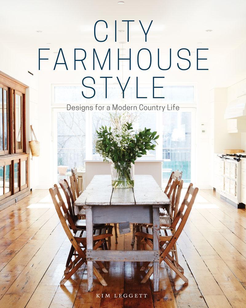 Cover: 9781419726507 | City Farmhouse Style: Designs for a Modern Country Life | Kim Leggett