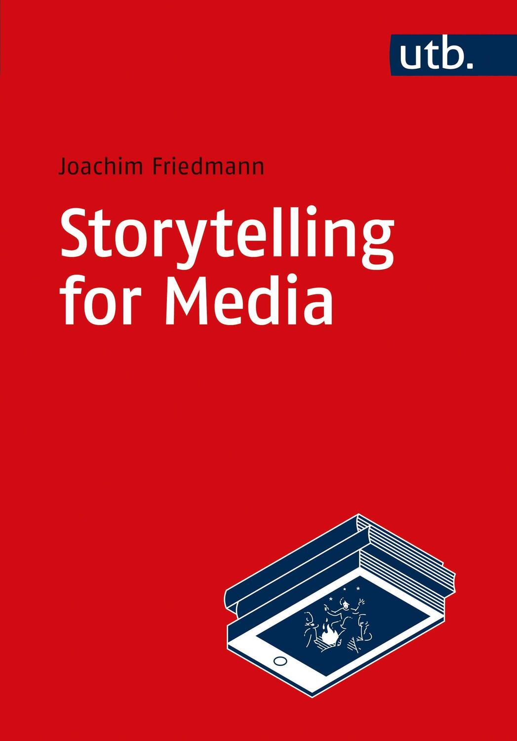 Cover: 9783825257644 | Storytelling for Media | Joachim Friedmann | Taschenbuch | 166 S.