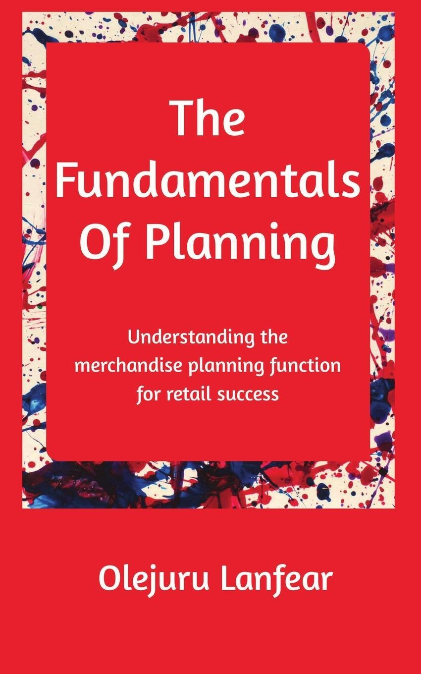 Cover: 9780648725602 | The fundamentals of planning | Olejuru Lanfear | Taschenbuch | 2019