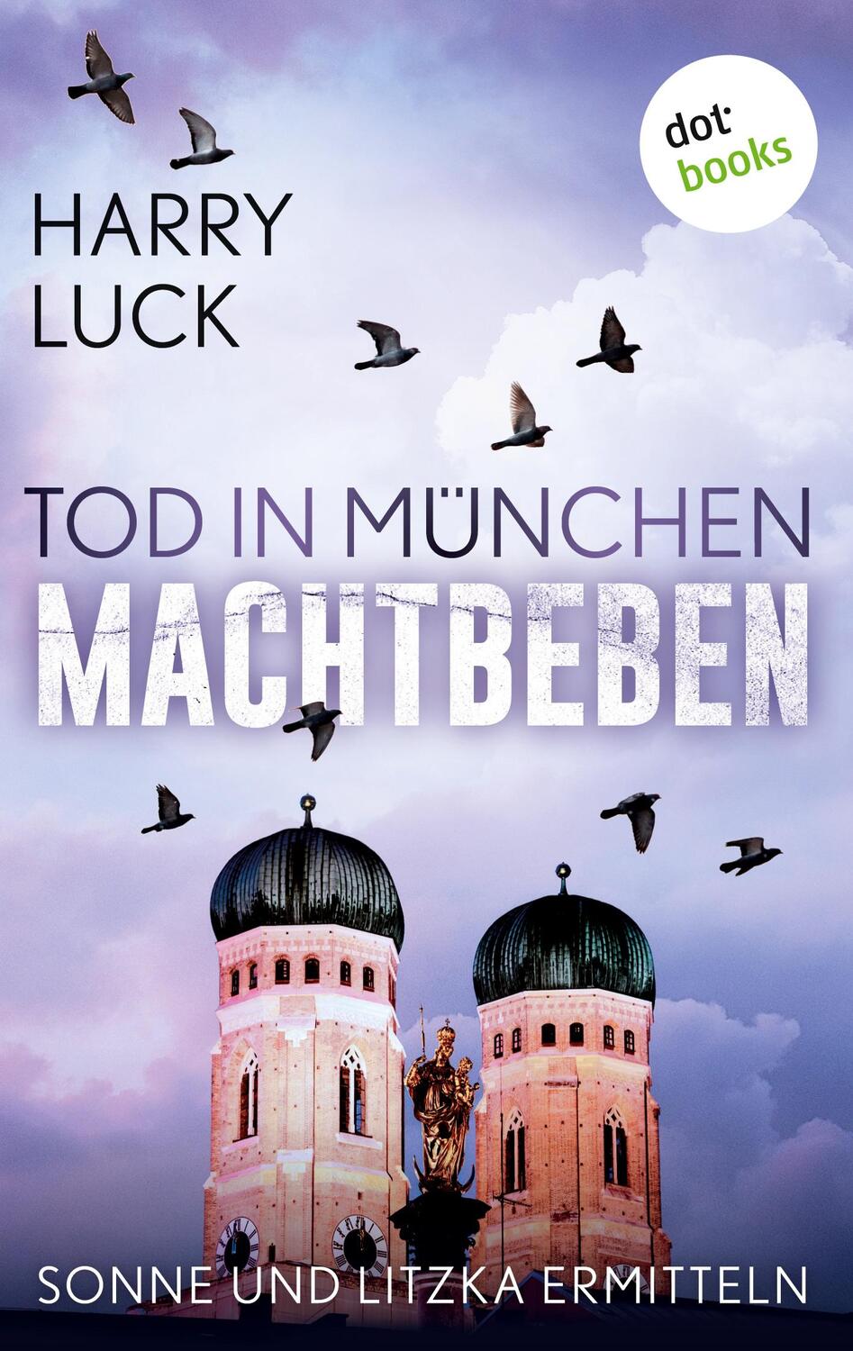 Cover: 9783966551205 | Tod in München - Machtbeben: Der vierte Fall für Sonne und Litzka