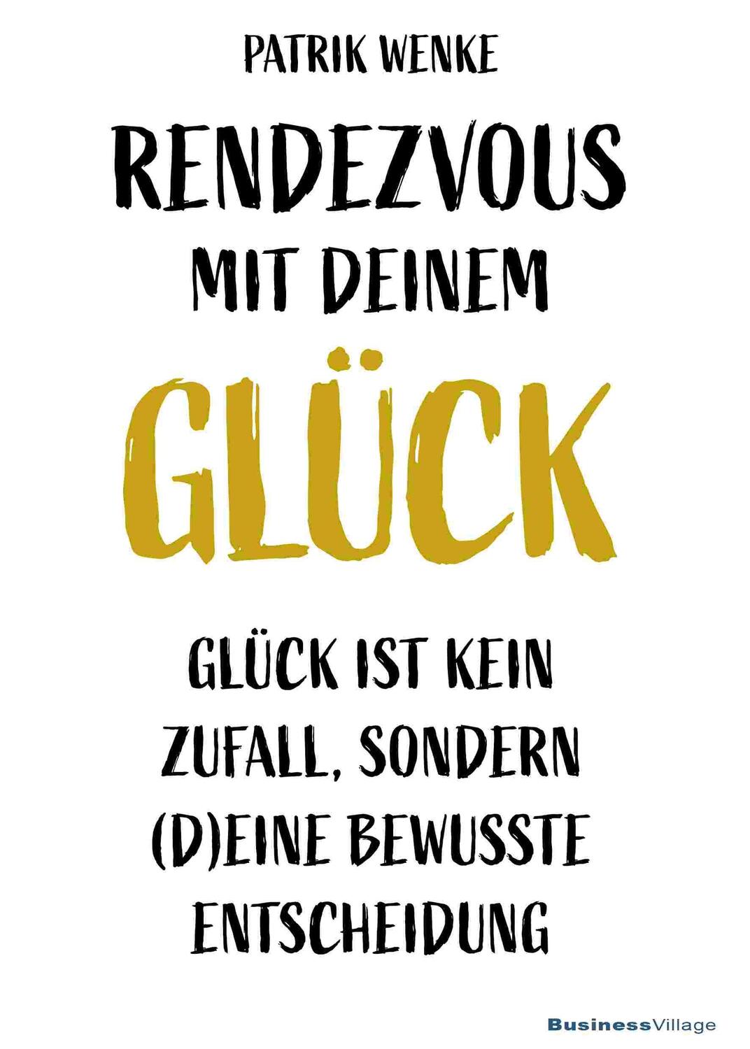 Cover: 9783869806297 | Rendezvous mit deinem Glück | Wenke Patrik | Buch | Deutsch | 2021