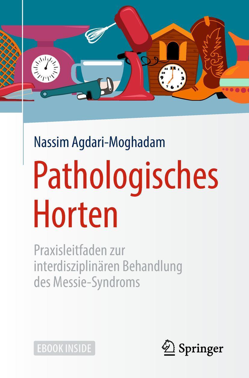 Cover: 9783662572801 | Pathologisches Horten | Nassim Agdari-Moghadam | Taschenbuch | Deutsch