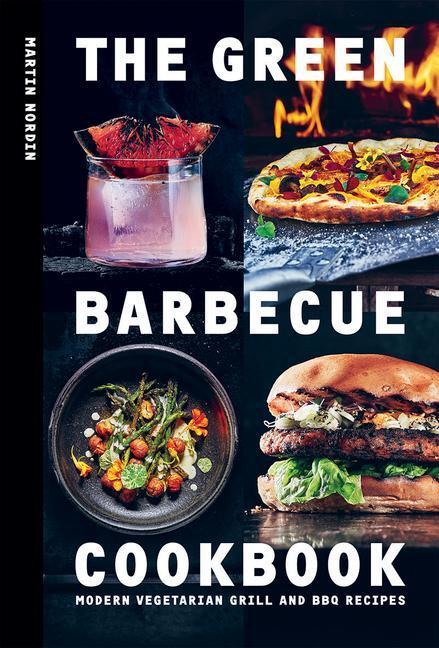 Cover: 9781784885472 | The Green Barbecue Cookbook: Modern Vegetarian Grill and BBQ Recipes