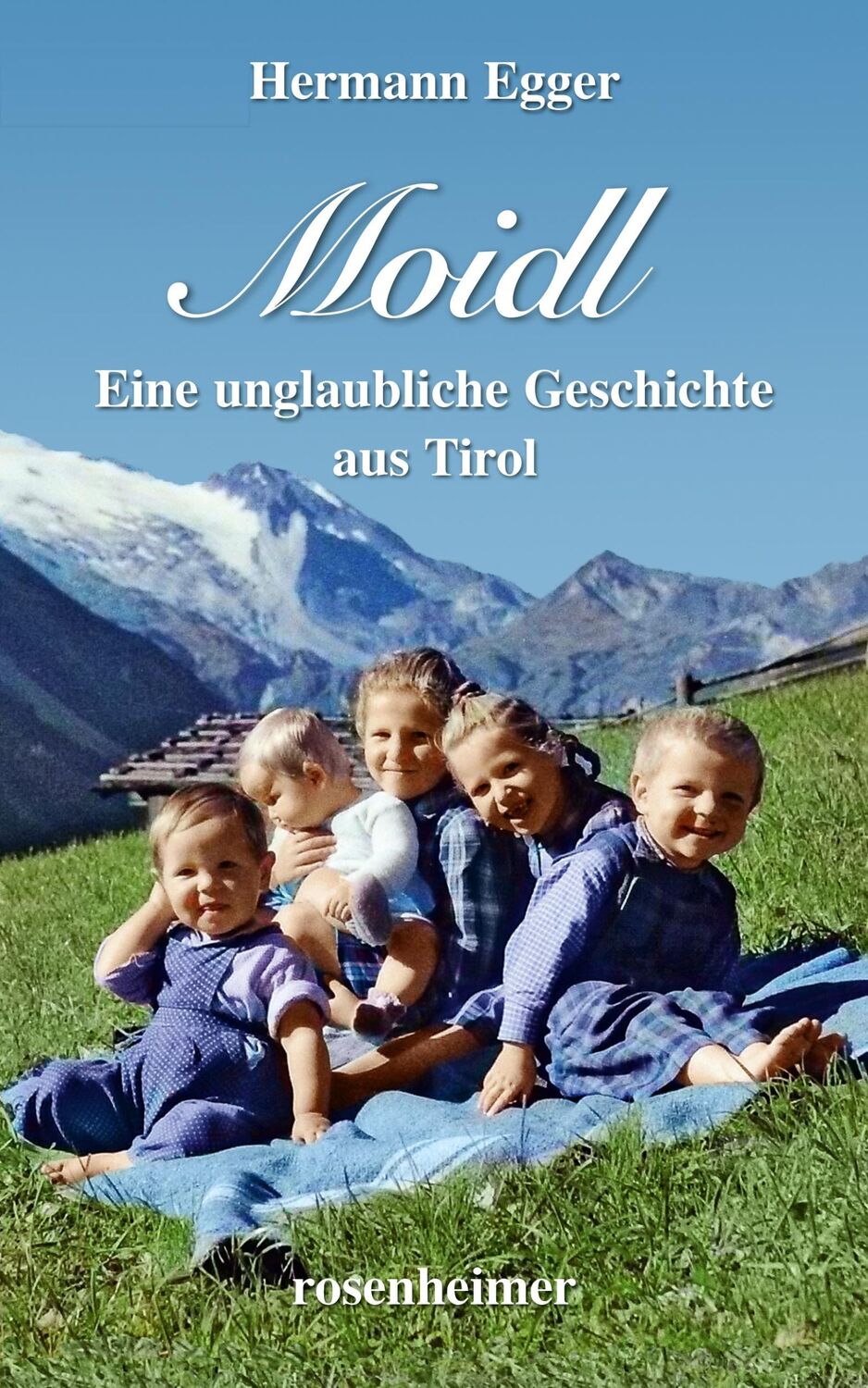 Cover: 9783475550225 | Moidl | Eine unglaubliche Geschichte aus Tirol | Hermann Egger | Buch