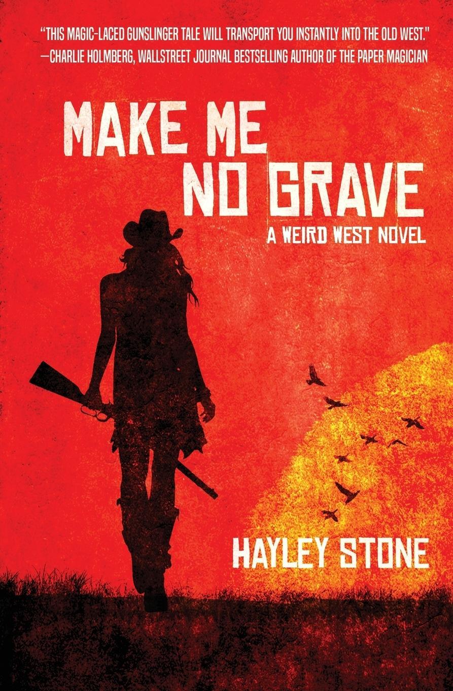 Cover: 9781949890006 | Make Me No Grave | A Weird West Novel | Hayley Stone | Taschenbuch